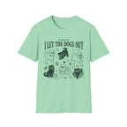 I Let The Dogs Out T-Shirt