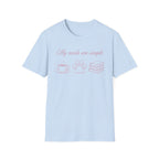 My Needs Are Simple T-Shirt