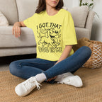 I Got That Dog In Me T-Shirt