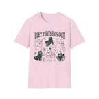I Let The Dogs Out T-Shirt