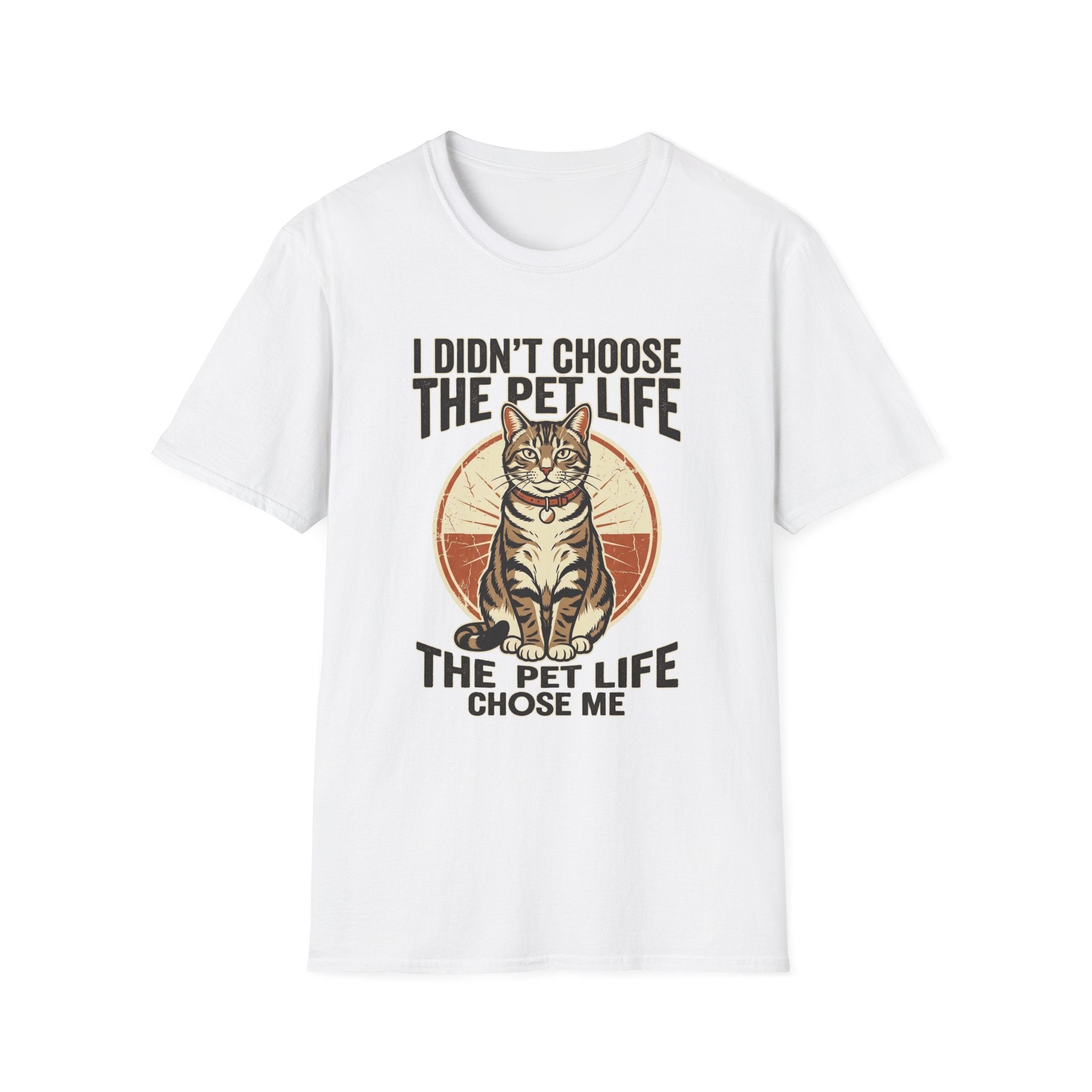 I Didn't Choose The Pet Life T-Shirt