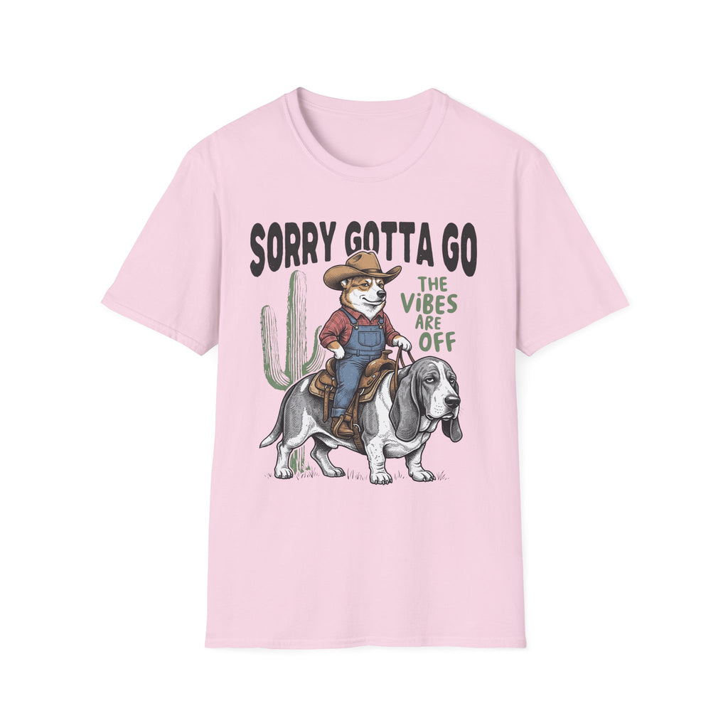 Sorry Gotta Go T-Shirt