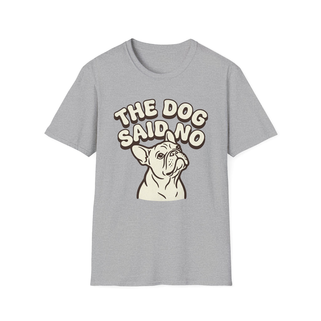 The Dog Said No T-Shirt