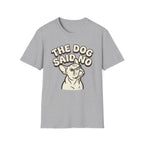 The Dog Said No T-Shirt