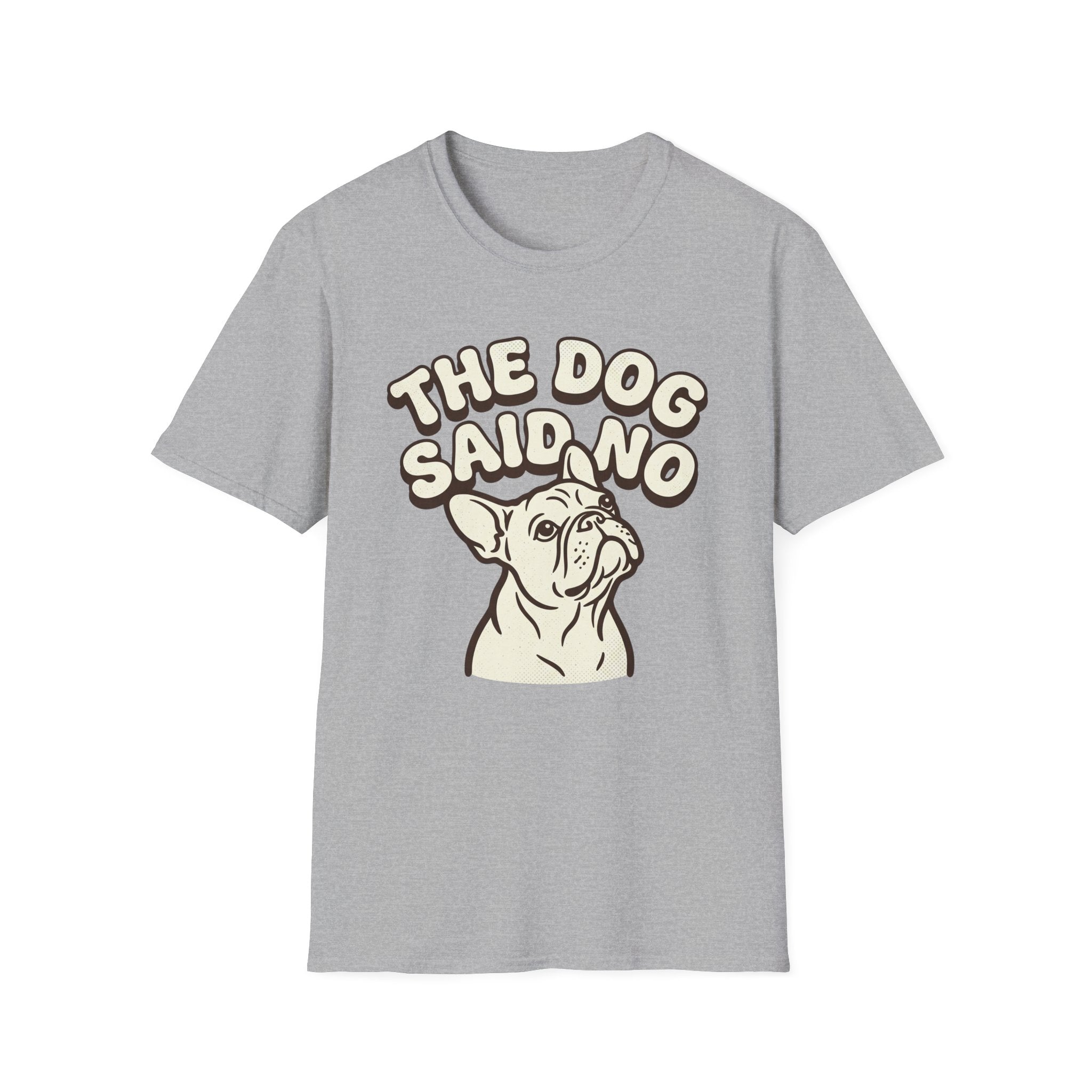 The Dog Said No T-Shirt