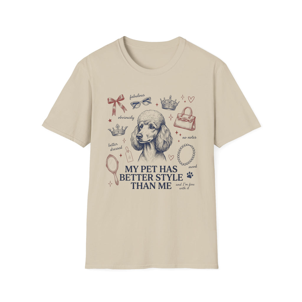 My Pet Has Better Style Than Me T-Shirt