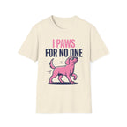 Paws For No One T-Shirt