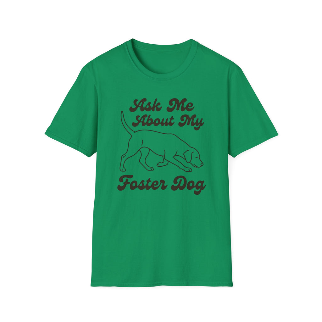 Ask Me About My Foster Dog T-Shirt