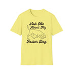 Ask Me About My Foster Dog T-Shirt