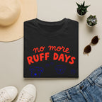 No More Ruff Days T-Shirt
