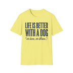 Life Is Better With A Dog T-Shirt