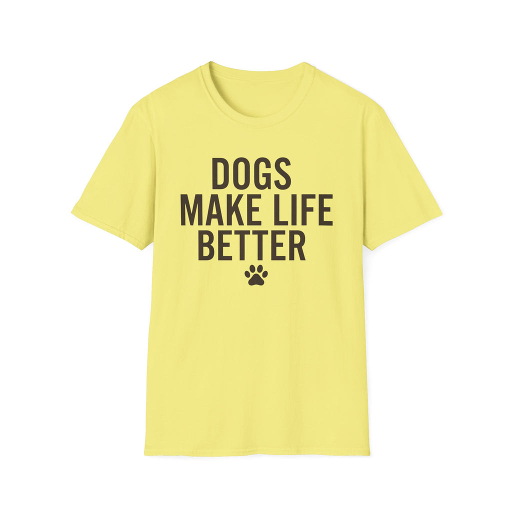 Dogs Make Life Better T-Shirt