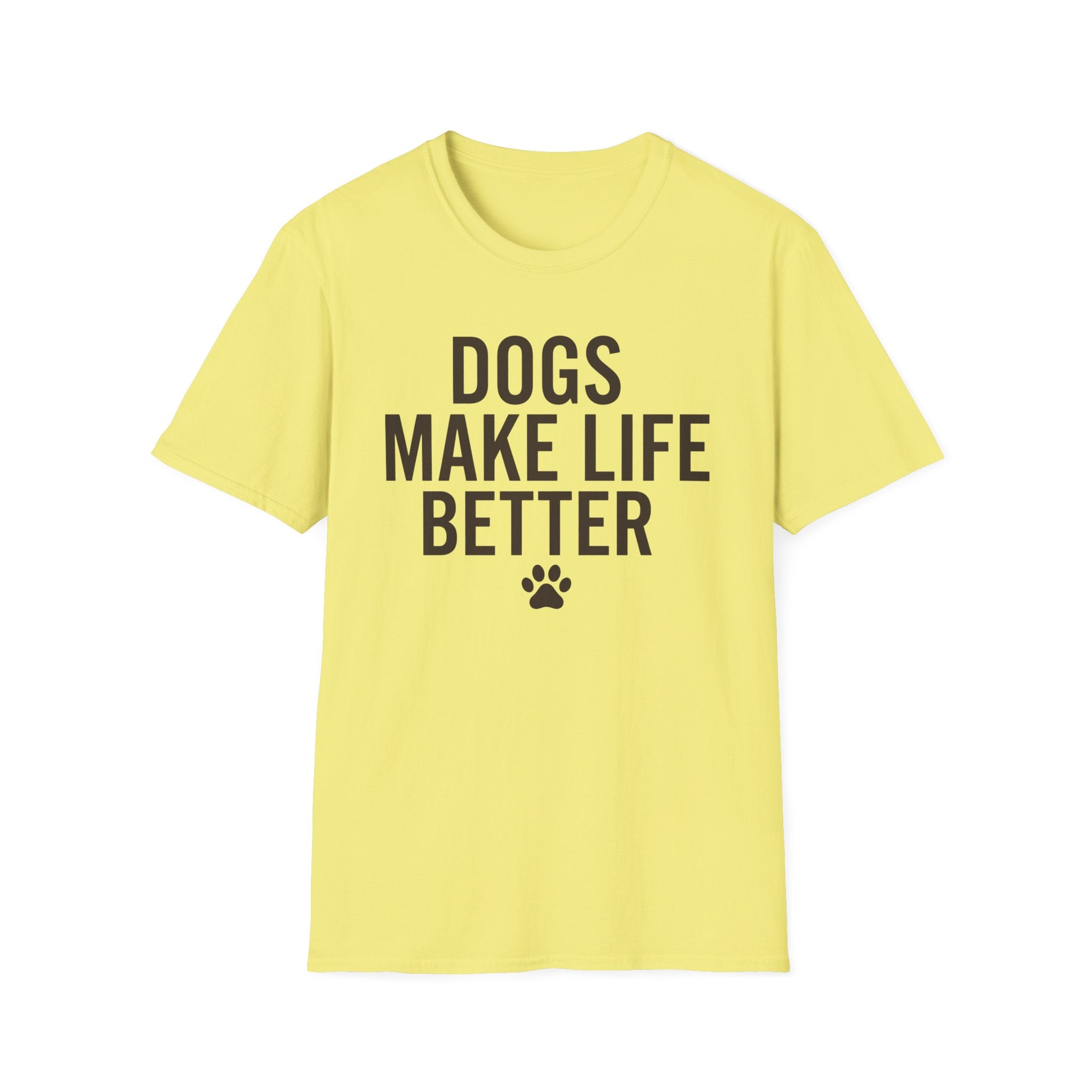 Dogs Make Life Better T-Shirt