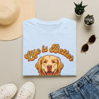 Life Is Better With A Dog T-Shirt