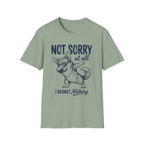 Not Sorry At All T-Shirt