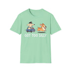Got Too Silly T-Shirt