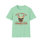 Don't Hate Me T-Shirt