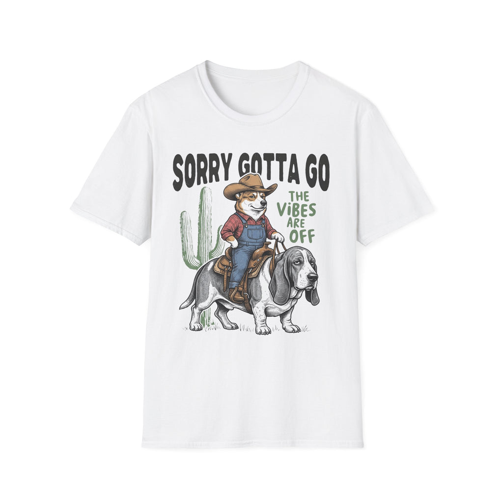Sorry Gotta Go T-Shirt