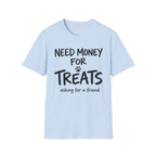Need Money For Treats T-Shirt