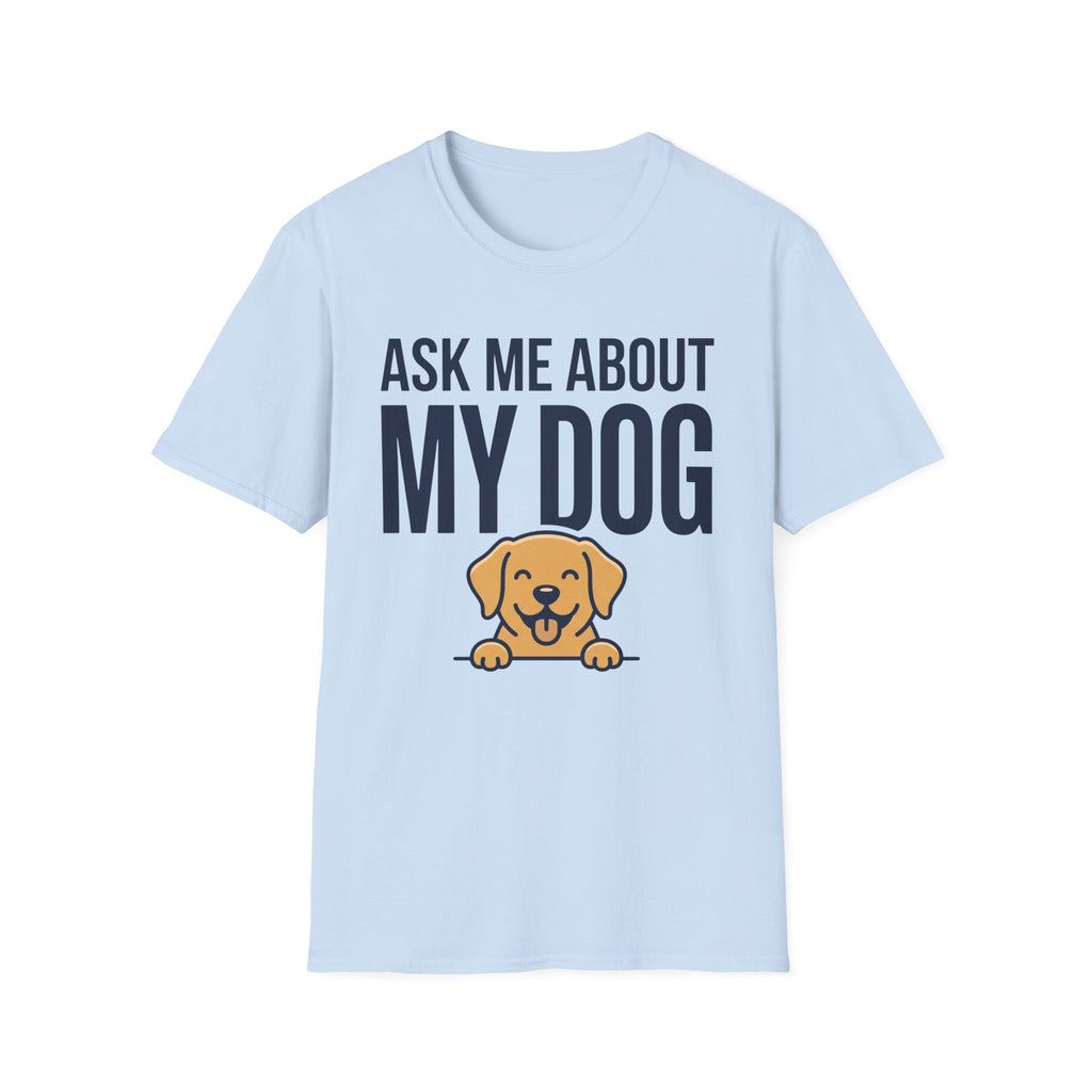 Ask Me About My Dog T-Shirt