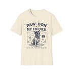 Paw-don My French T-Shirt