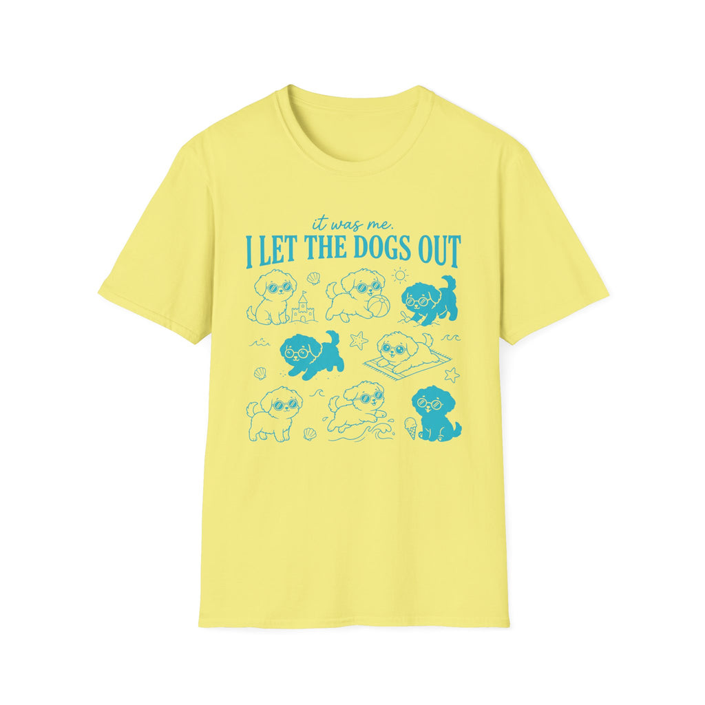 I Let The Dogs Out T-Shirt