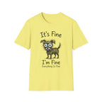 It's Fine I'm Fine T-Shirt