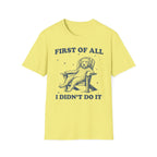 First Of All T-Shirt