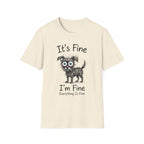 It's Fine I'm Fine T-Shirt