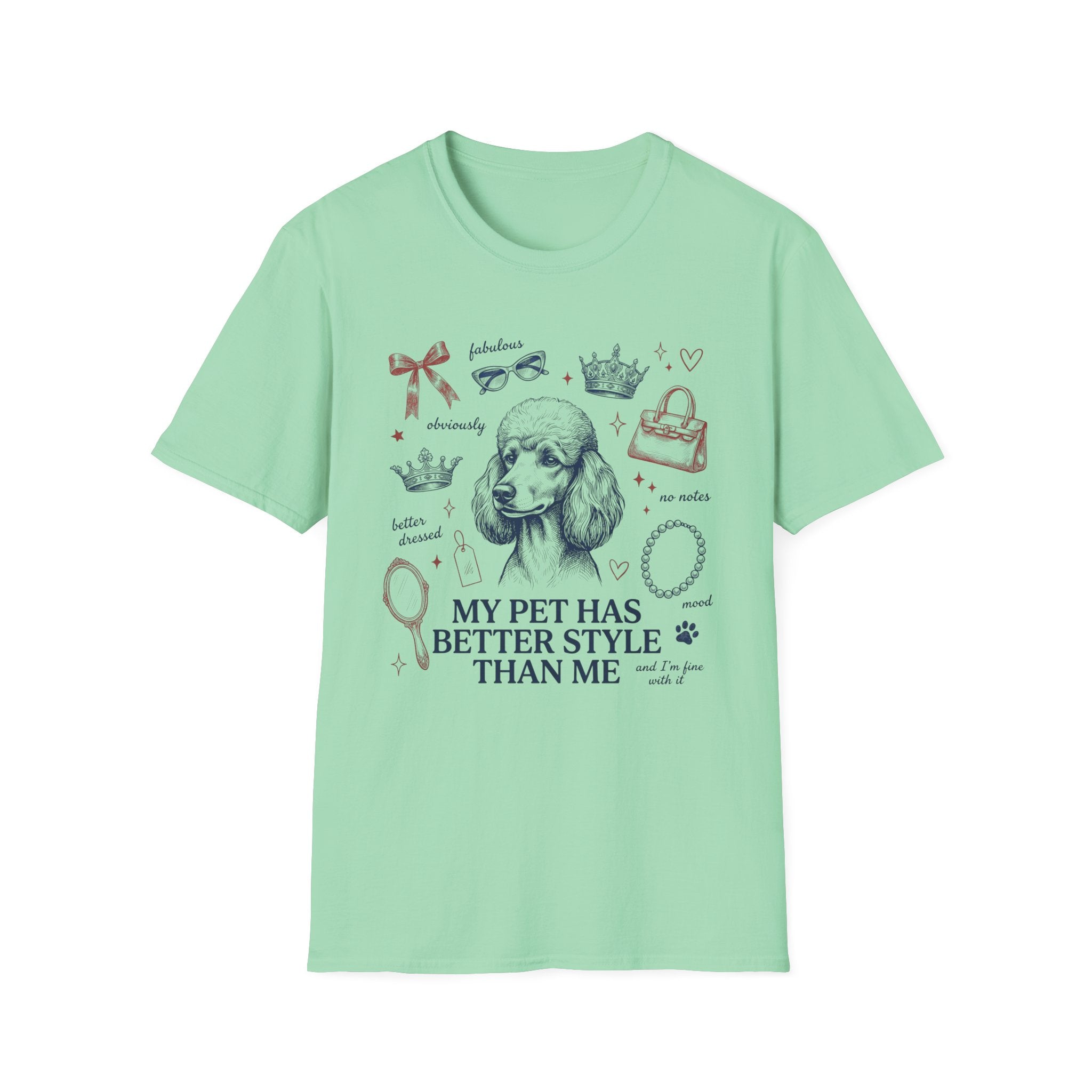 My Pet Has Better Style Than Me T-Shirt