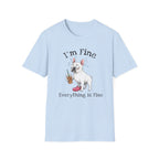 Everything Is Fine T-Shirt