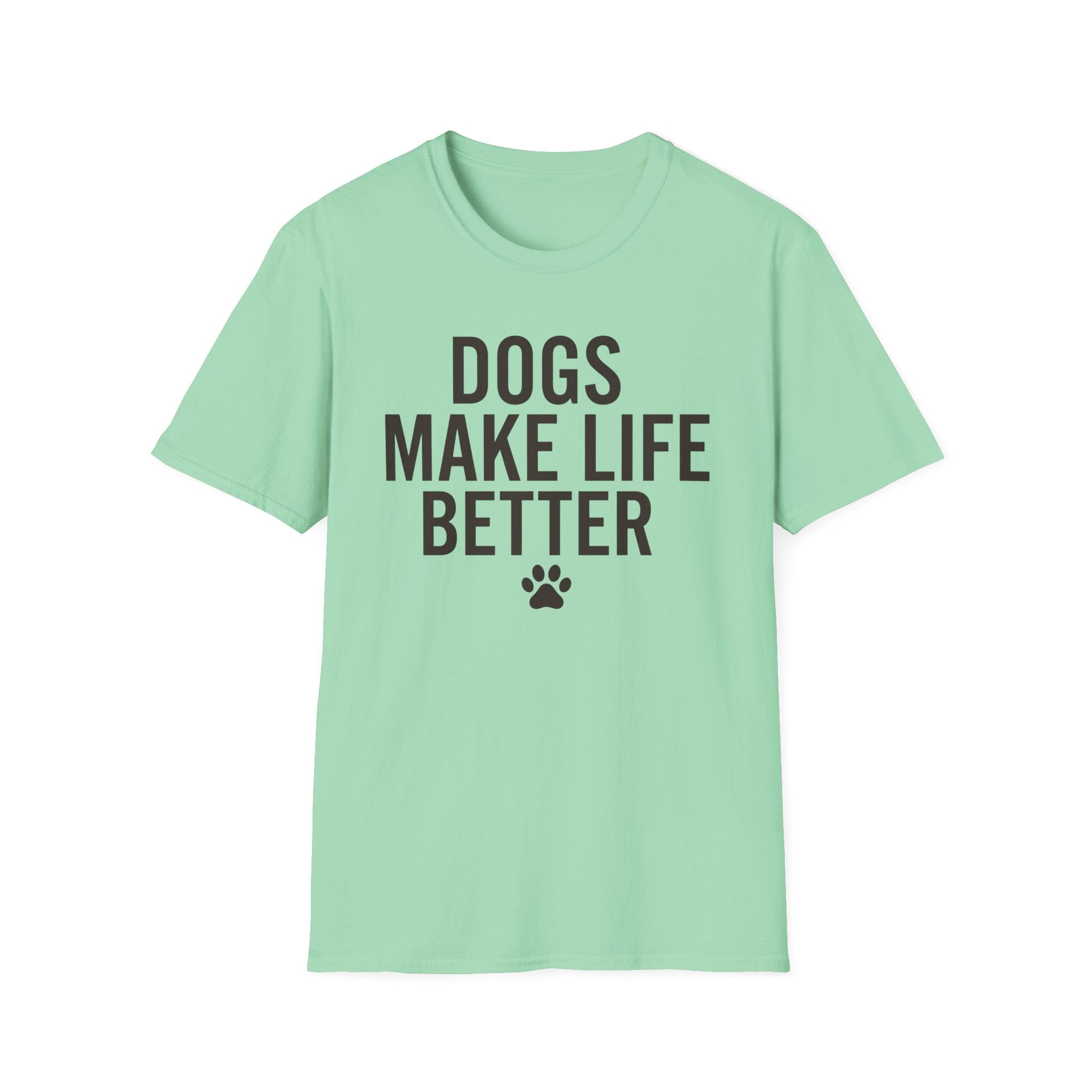 Dogs Make Life Better T-Shirt