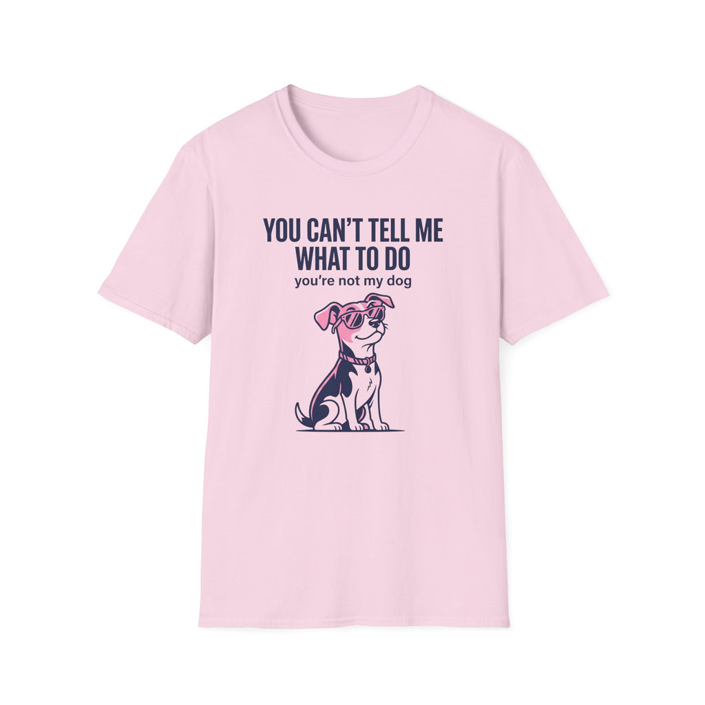 Can't Tell Me What To Do T-Shirt