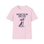 Can't Tell Me What To Do T-Shirt