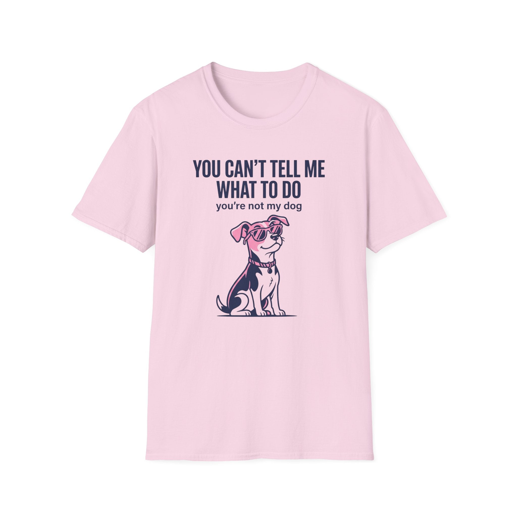 Can't Tell Me What To Do T-Shirt
