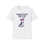 Can't Tell Me What To Do T-Shirt