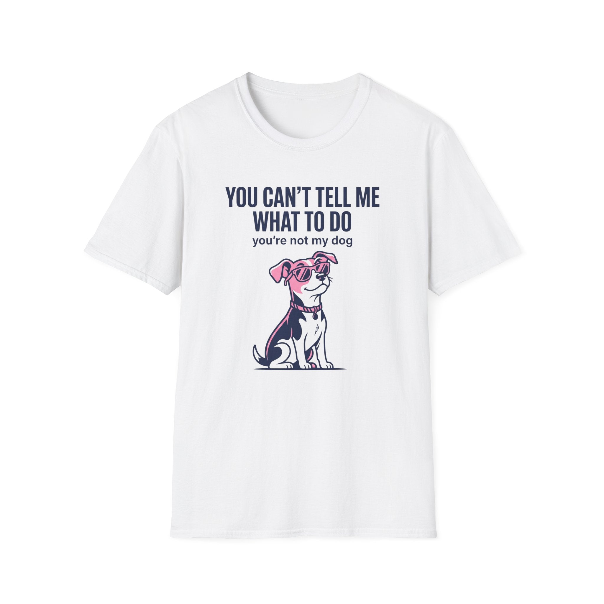 Can't Tell Me What To Do T-Shirt