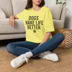 Dogs Make Life Better T-Shirt