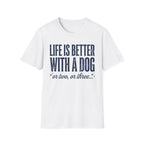 Life Is Better With A Dog T-Shirt