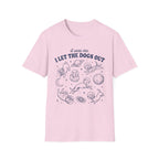 I Let The Dogs Out T-Shirt