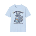 Same Energy T-Shirt