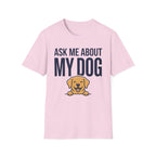 Ask Me About My Dog T-Shirt