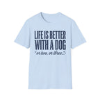 Life Is Better With A Dog T-Shirt