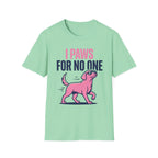 Paws For No One T-Shirt