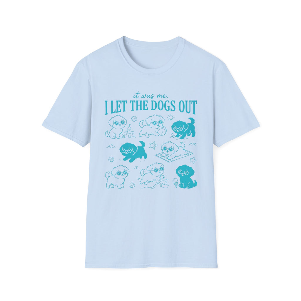 I Let The Dogs Out T-Shirt