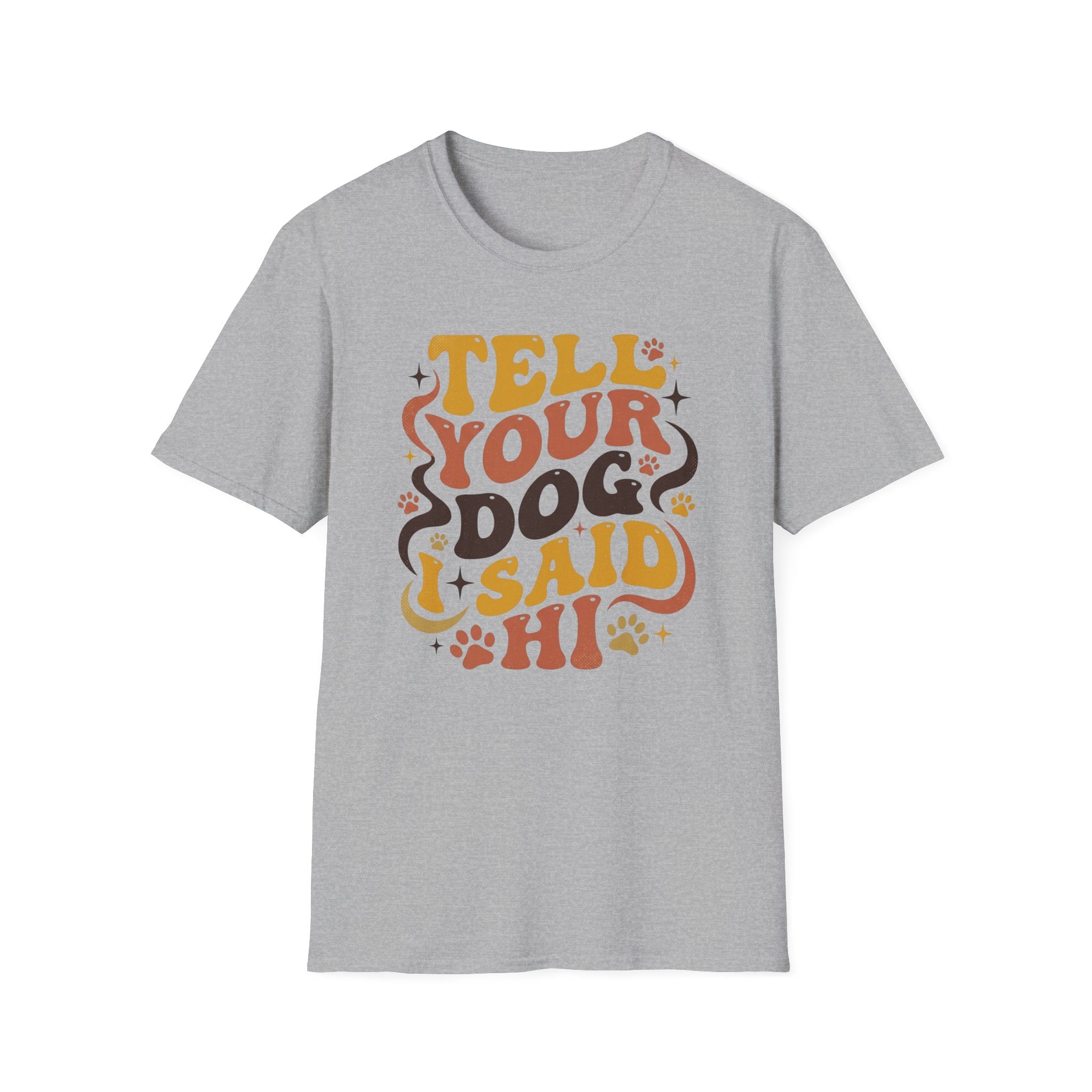 Tell Your Dog I Said Hi T-Shirt