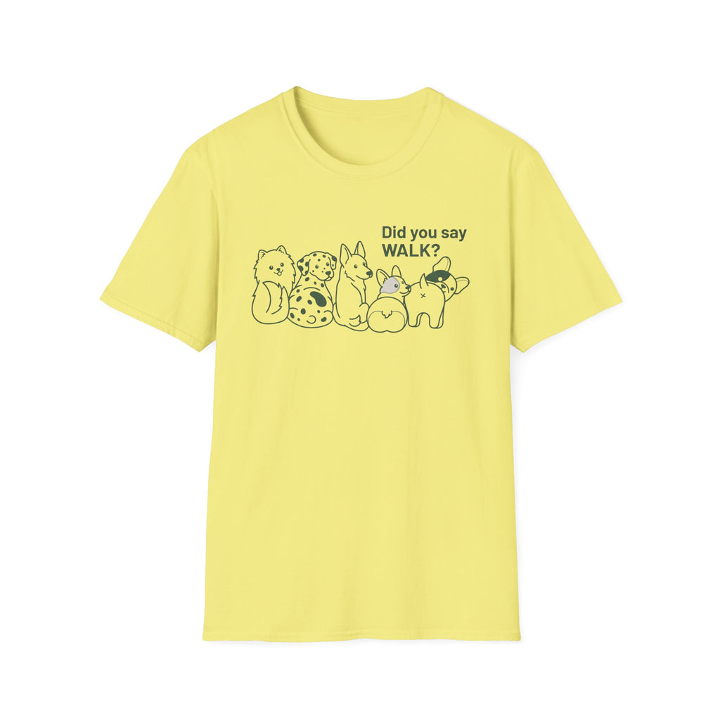 Did You Say WALK? T-Shirt