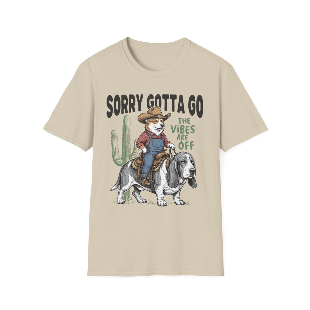 Sorry Gotta Go T-Shirt