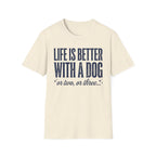 Life Is Better With A Dog T-Shirt