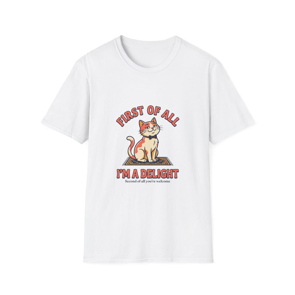 First Of All I'm A Delight T-Shirt
